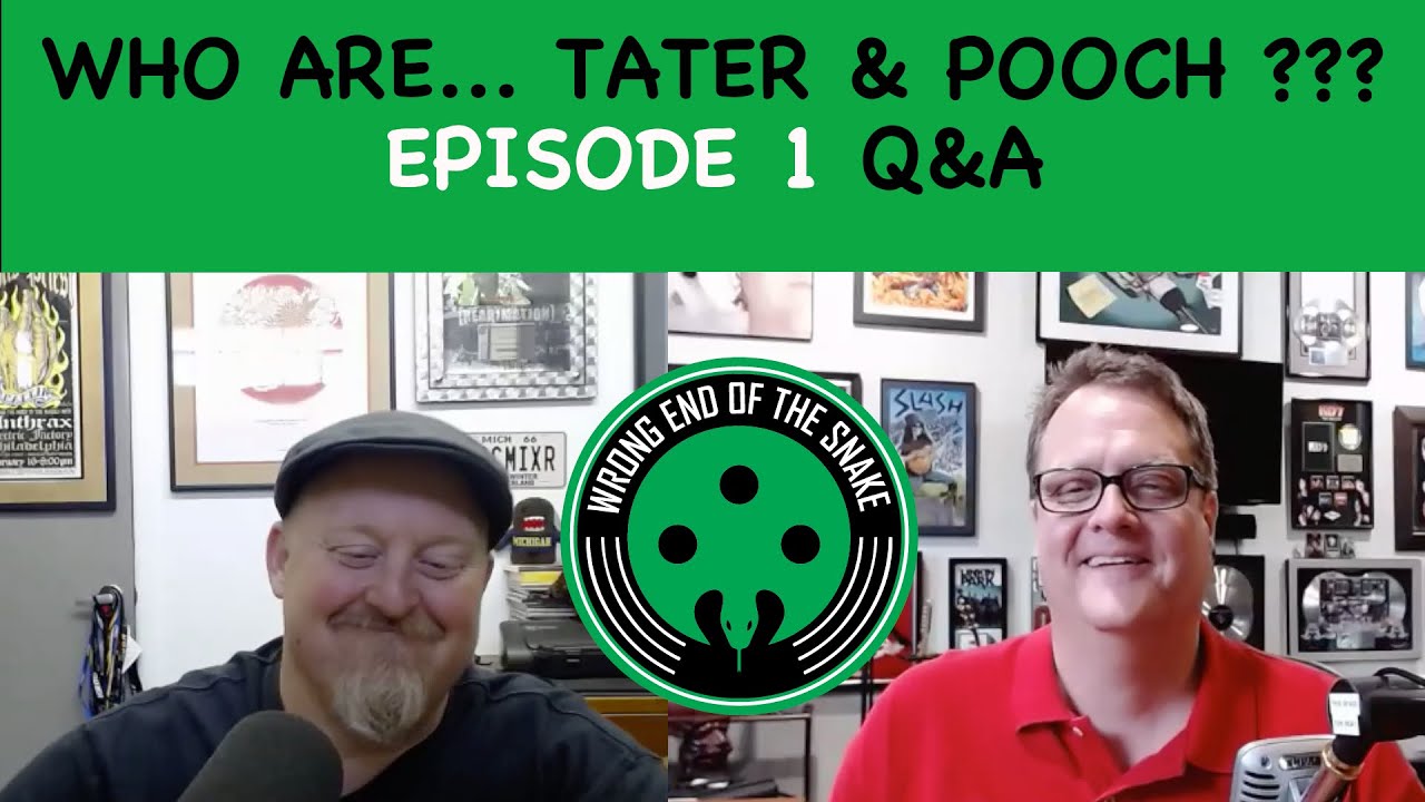 Episode 1 Q&A - KEN "POOCH" VAN DRUTEN & KEVIN "TATER" MCCARTHY - Wrong End of the Snake
