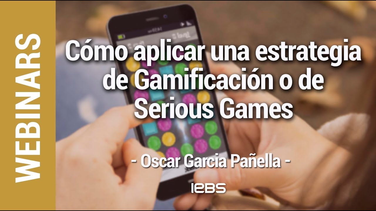Webinar: Cómo aplicar una estrategia de Gamificación o de Serious Games