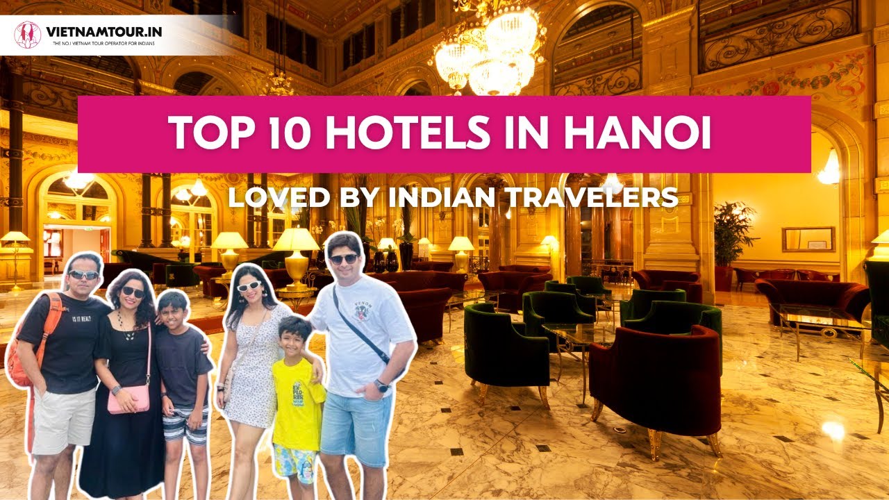 Best Hotels in Hanoi for Indian Travelers: 2025 Updated List