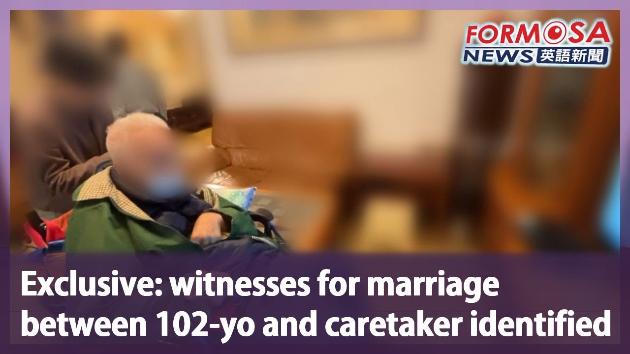 Exclusive: witnesses for marriage between 102-yo and caretaker identified｜Taiwan News