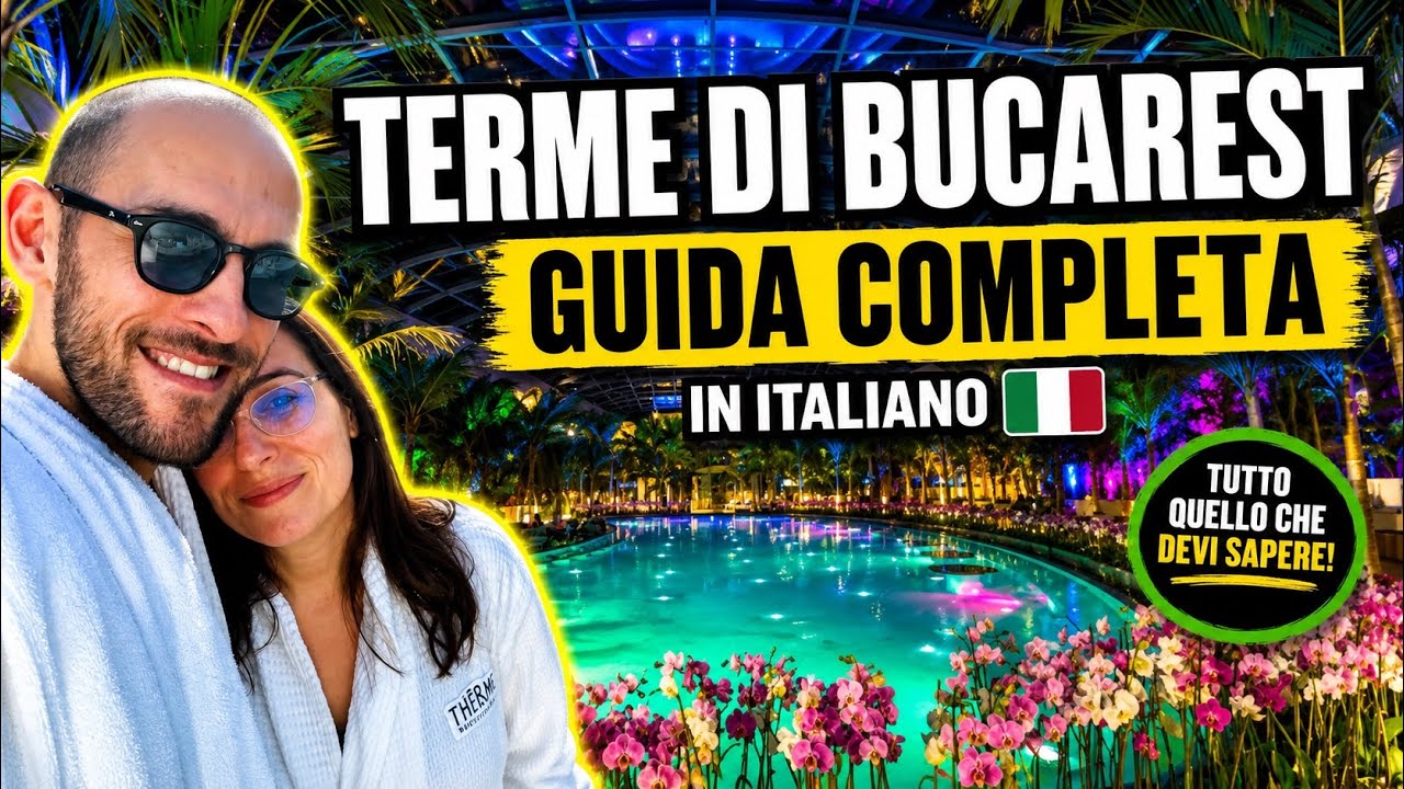 TERME DI BUCAREST GUIDA COMPLETA - Viaggio in Romania