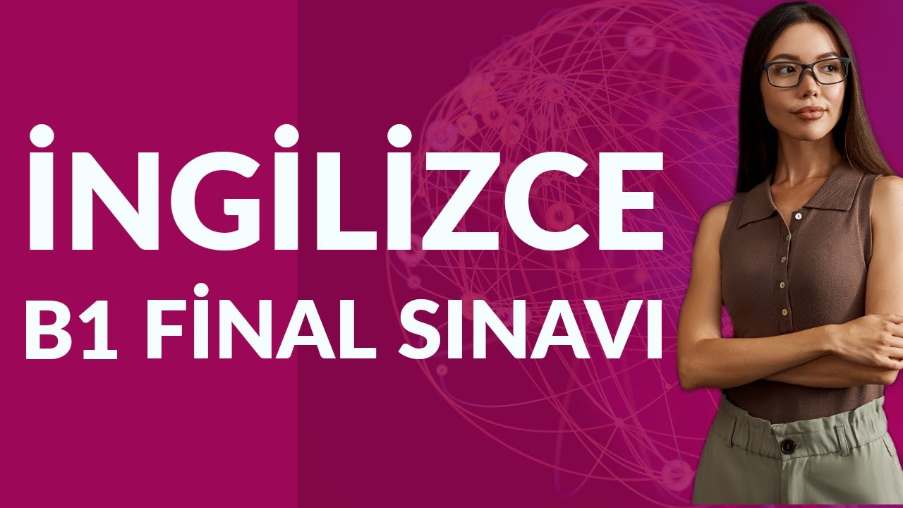 İNGİLİZCE B1 FİNAL SINAVI KELİME VE GRAMER BÖLÜMÜ