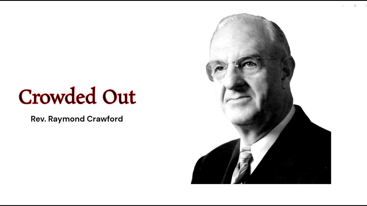 Rev. Raymond Crawford  - Crowded Out