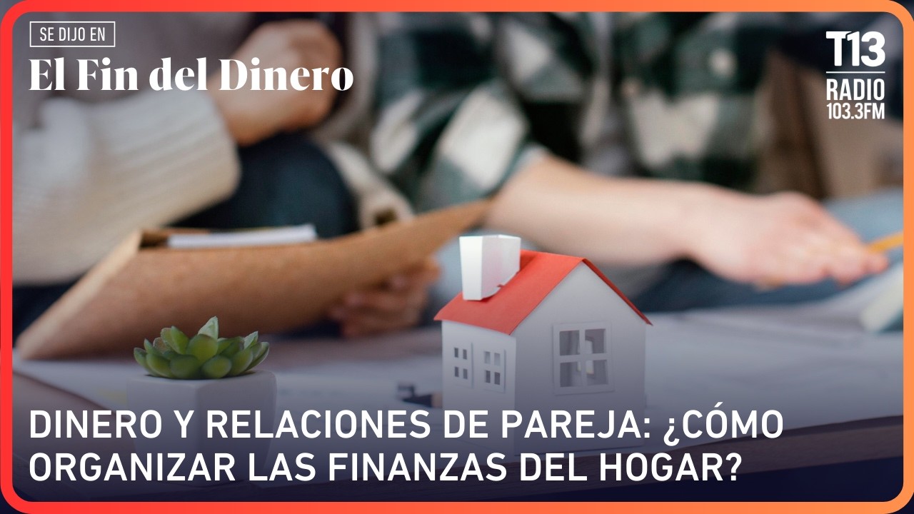Dinero y relaciones de pareja: ¿cómo organizar las finanzas del hogar? | El Fin del Dinero
