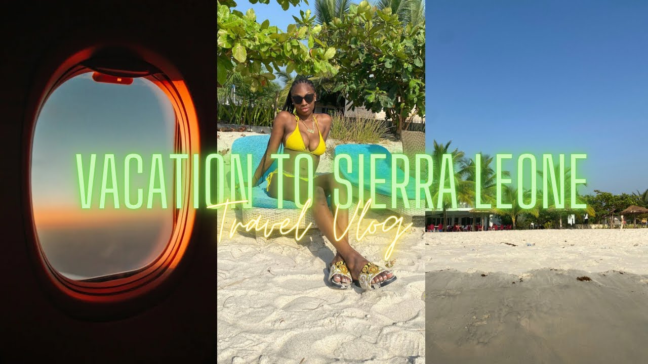 Vacation To Sierra Leone 🇸🇱 | The Real Dija