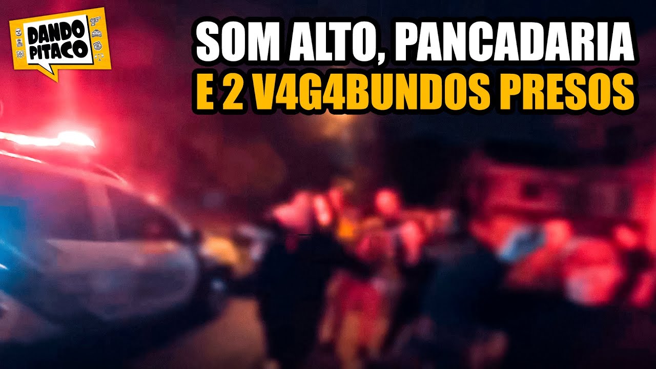 SOM ALTO, PANCADARIA e DOIS V4G4BUNDOS PRESOS