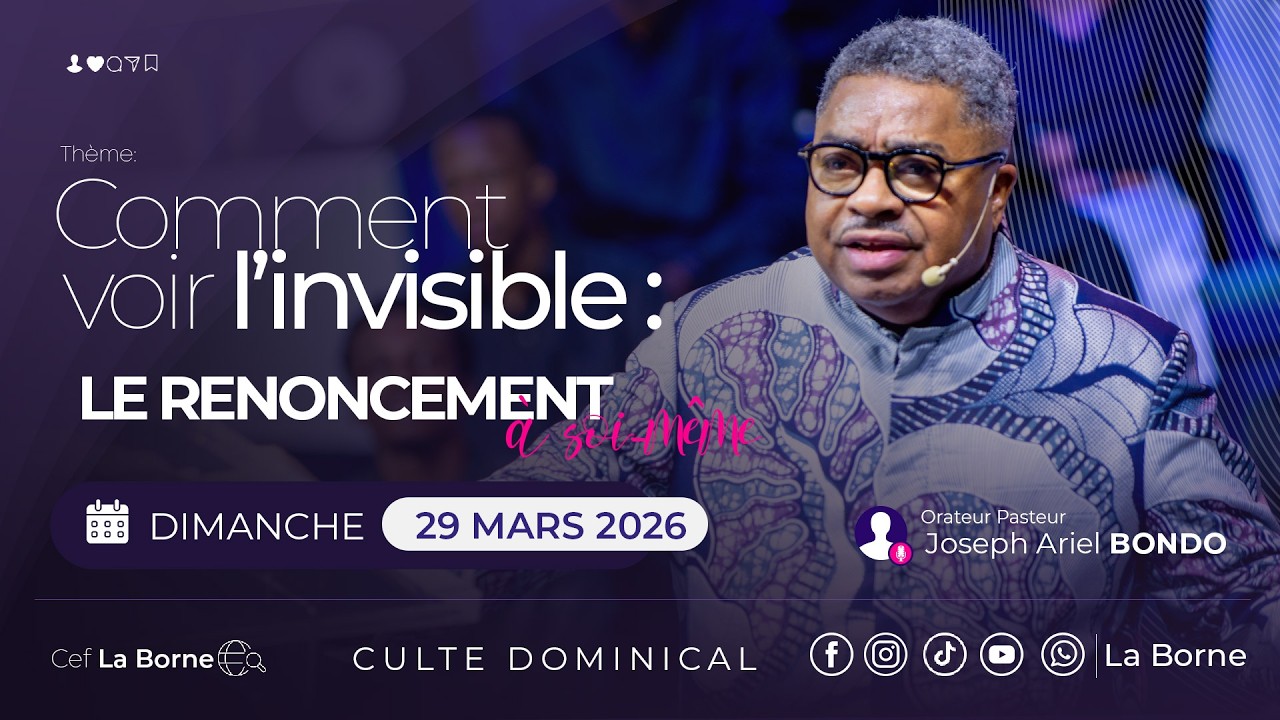 Comment voir l&rsquo;invisible : le renoncement  &agrave; soi-m&ecirc;me ‖Past Joseph Ariel BONDO ‖29 mars 2026 ‖Culte1