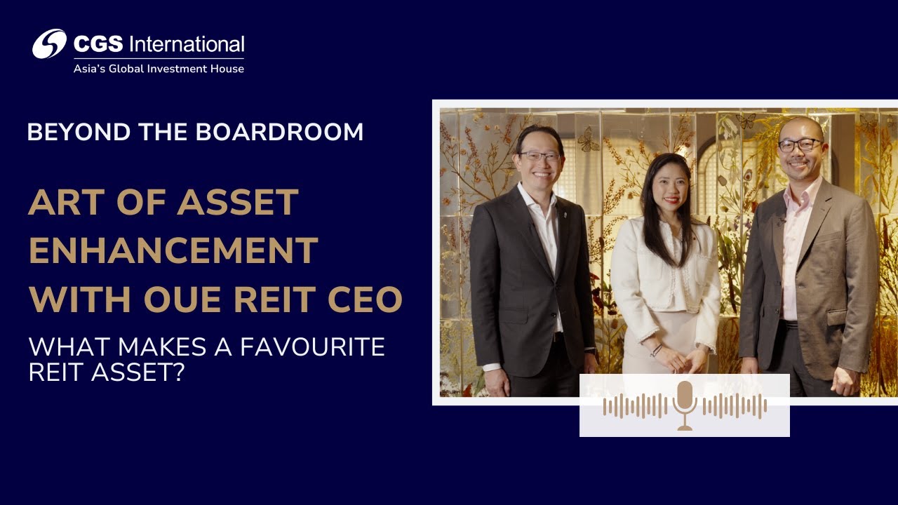 What Makes a Favourite REIT Asset? | Beyond The Boardroom ft OUE REIT