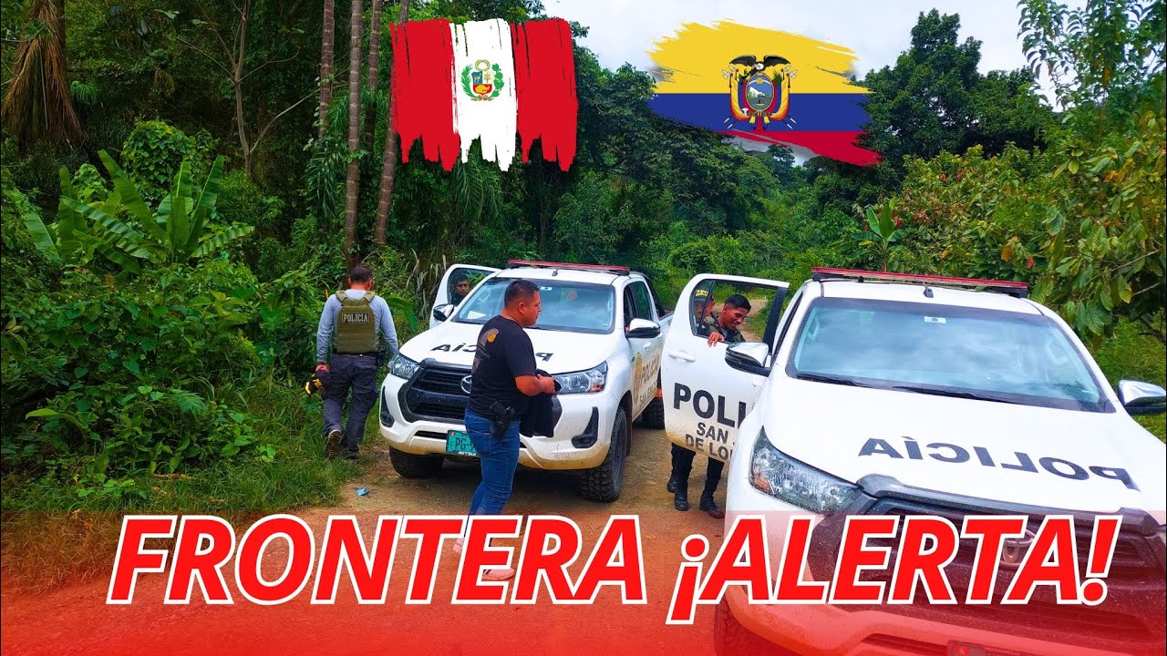 Esto encontramos en la FRONTERA norte del PERU con ECUADOR/OPERACION BINACIONAL