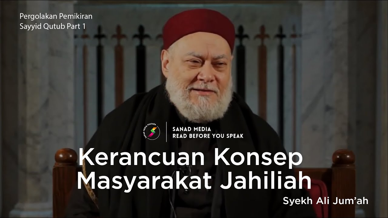 Kerancuan Konsep Masyarakat Jahiliah | Pergolakan Pemikiran Sayyid Qutb Part 1 | Syekh Ali Jum'ah