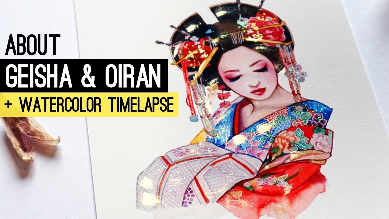 About Geisha & Oiran + WATERCOLOR TIMELAPSE