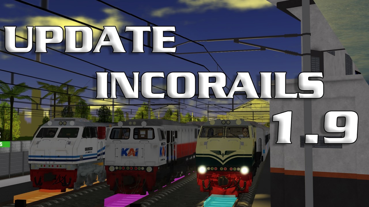 AKHIRNYA UPDATE FASE PERTAMA 1.9 INCORAILS SUDAH HADIR BANYAK FITUR BARU || Roblox Incorails