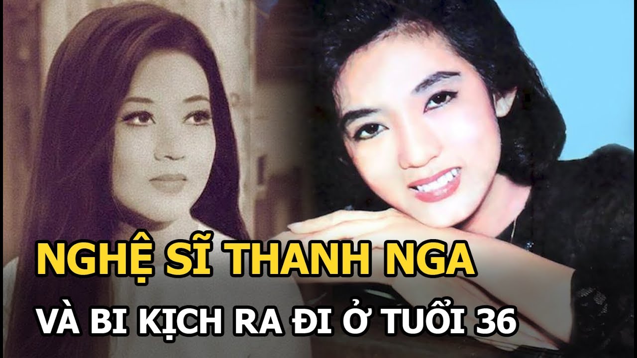 Thanh Nga “Nữ hoàng sân khấu” tài sắc vẹn toàn và bi kịch kinh hoàng phải đột ngột ra đi ở tuổi 36