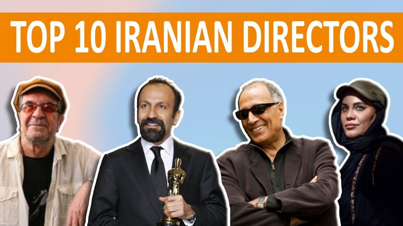 Top 10 Iranian Movie Directors of All Time (Best of the Best)