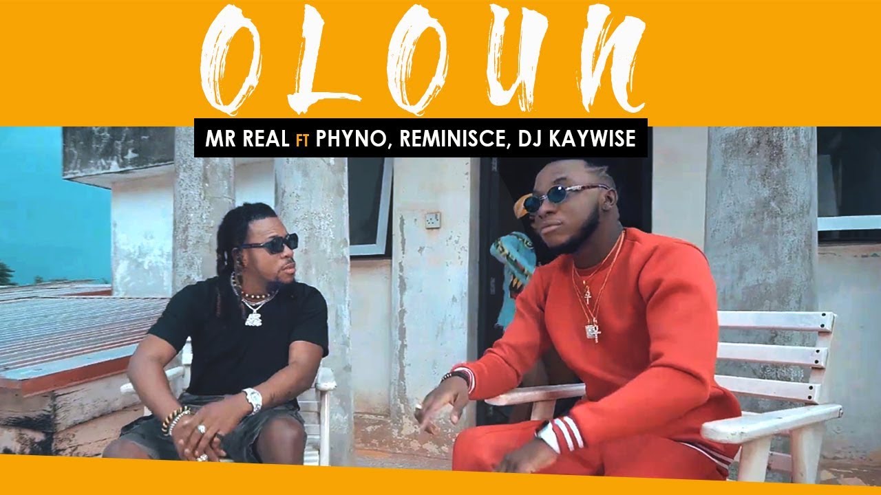 Mr Real - Oloun Feat Phyno, Reminisce, DJ Kaywise