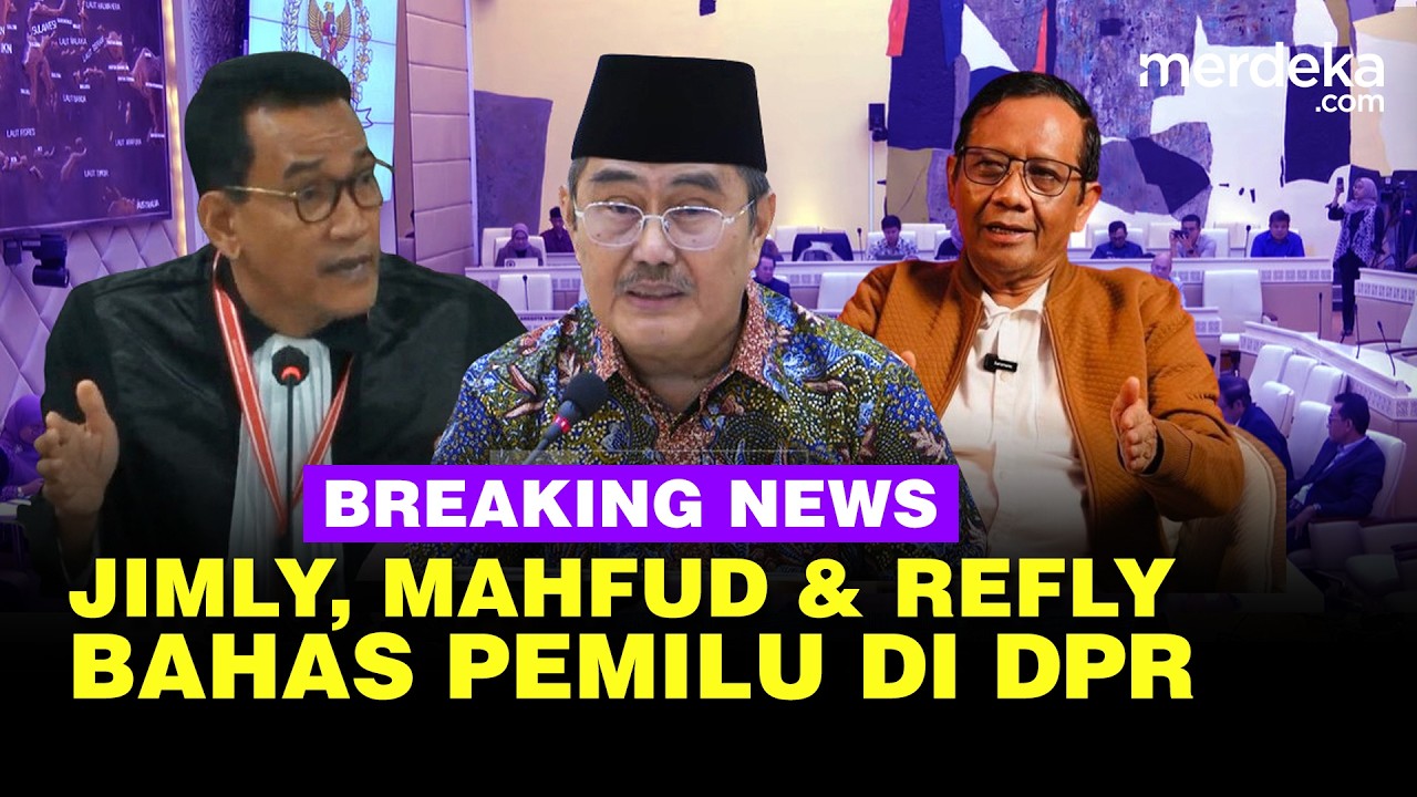 🔴LIVE - Bahas Pemilu, DPR Rapat Bareng Mahfud, Jimly Asshiddiqie & Refly Harun