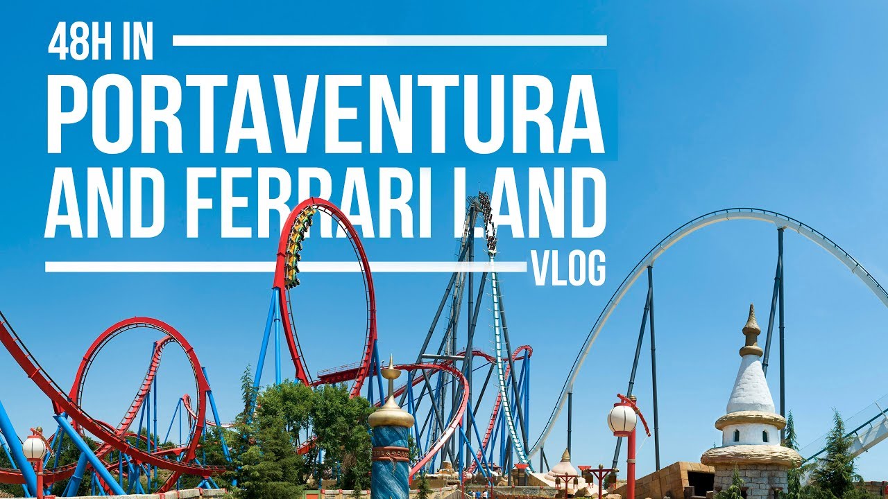 48h a Tarragona - PortAventura e FerrariLand - Vlog - 21.06.17