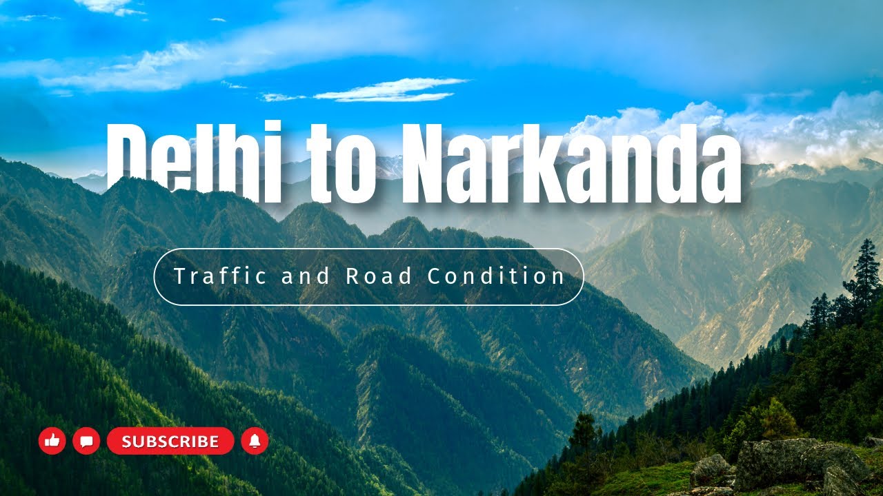 Delhi To Narkanda By Car | Traffic | Crowd | Road Conditions