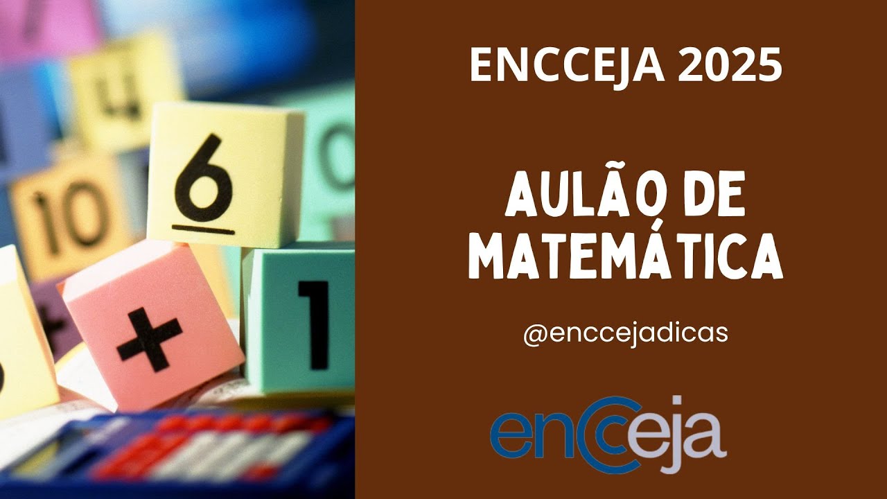 AULÃO DE MATEMÁTICA - ENCCEJA 2025 - ENSINO MÉDIO - APRENDA TUDO AQUI