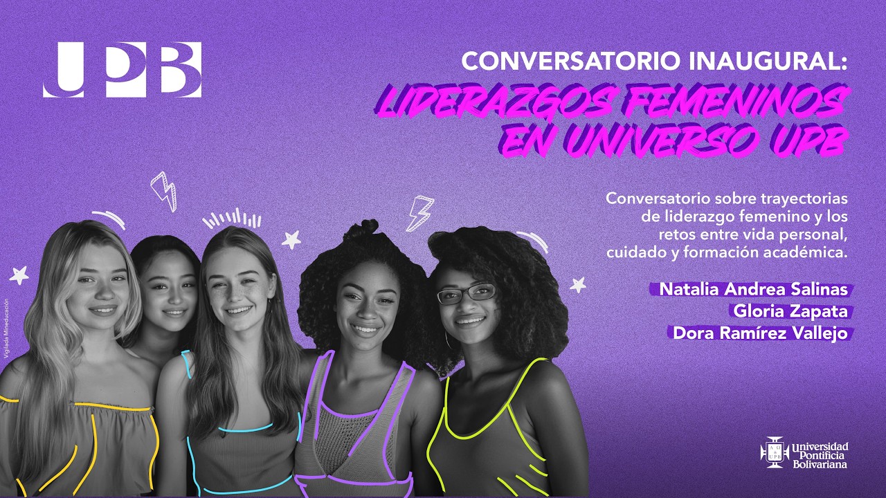 Conversatorio inaugural: Liderazgos femeninos en Universo UPB: