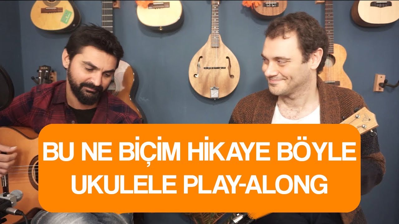 BU NE Bİ&Ccedil;İM HİKAYE B&Ouml;YLE - FATİH CANDAŞ & ERKİN SOYLU (UKULELE PLAY-ALONG)