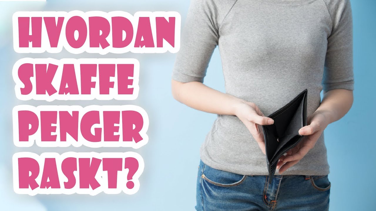 Hvordan skaffe penger raskt når du er i knipe?