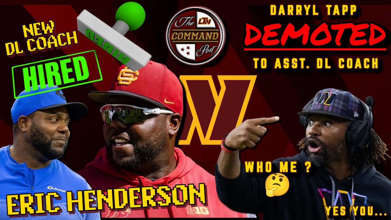 🚨BREAKING: Commanders To HIRE Eric Henderson As Next DL Coach/Run Game Coordinator❗🚨 Tapp DEMOTED