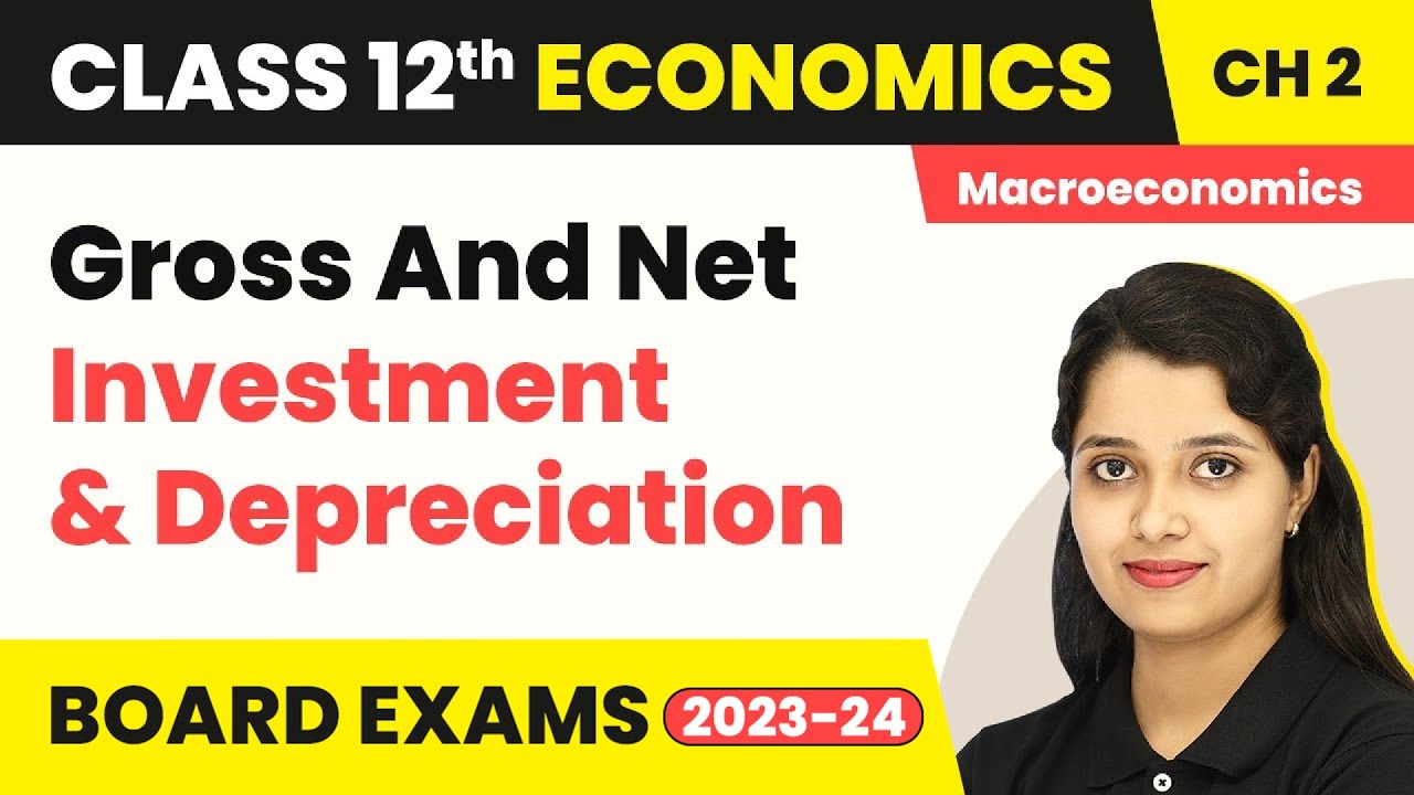 Class 12 Macroeconomics Chapter 2 | Gross And Net Investment And Depreciation 2022-23