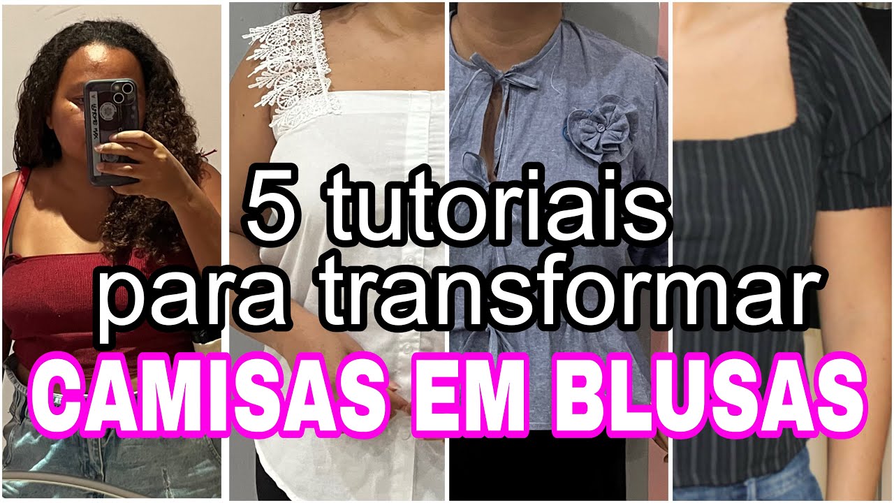 5 tutoriais para transformar camisas em blusas / customizar camisas com Huda Nunes /