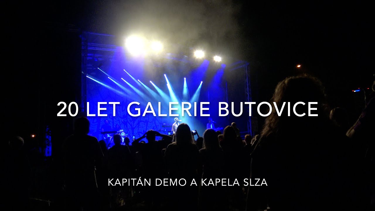OSLAVA 20 LET GALERIE BUTOVICE S KAPITÁNEM DEMEM A KAPELOU SLZA