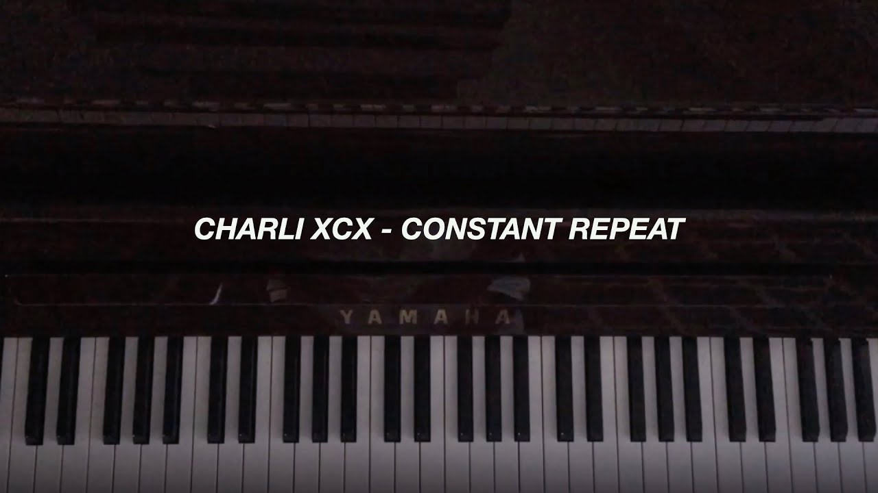 Charli XCX - Constant Repeat (Piano Cover)