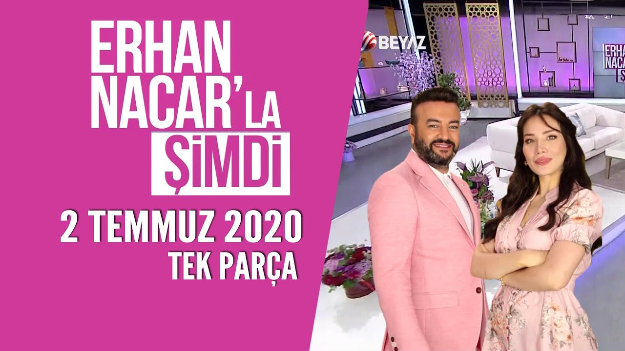 Erhan Nacar'la Şimdi 2 Temmuz 2020