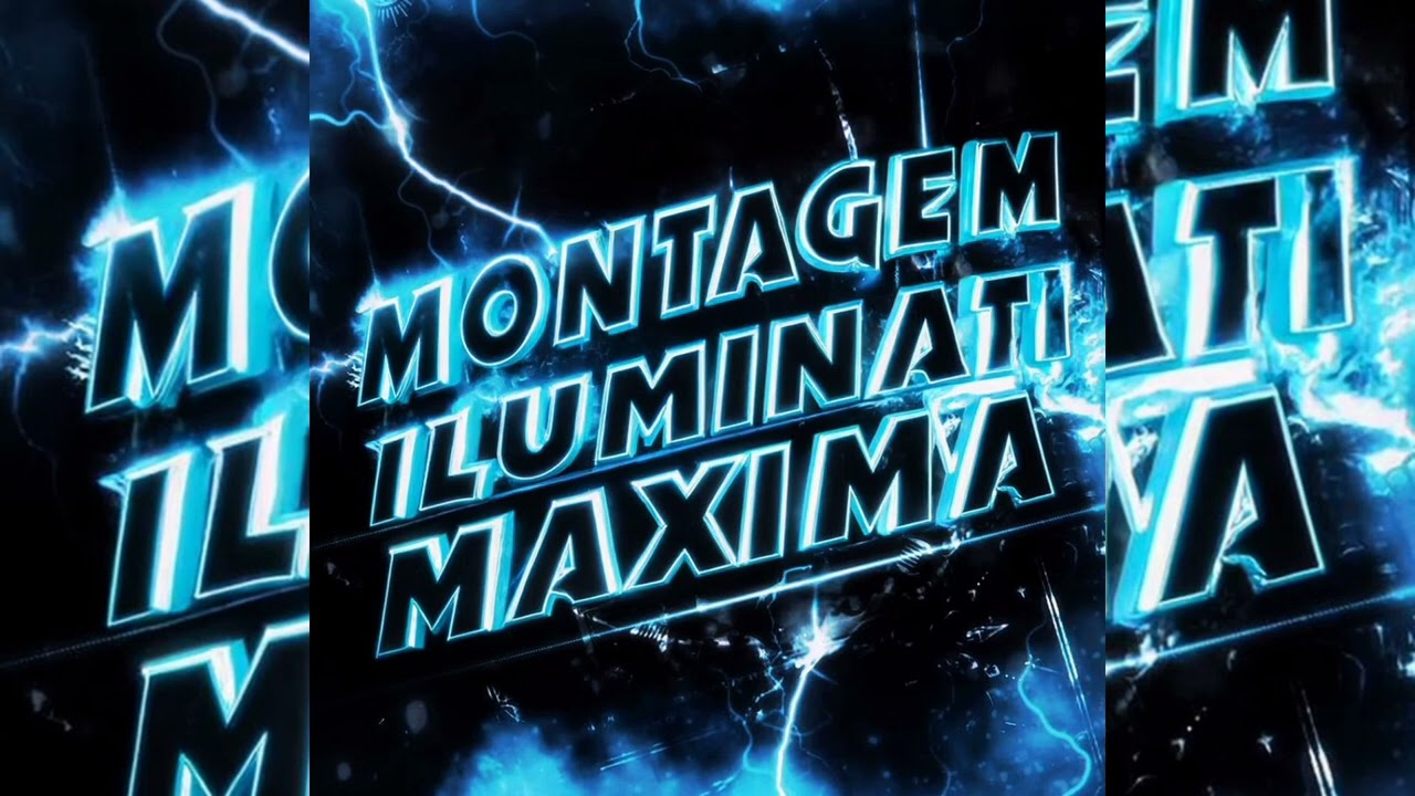 MONTAGEM ILLUMINATI MAXIMA (SUPER SLOWED)