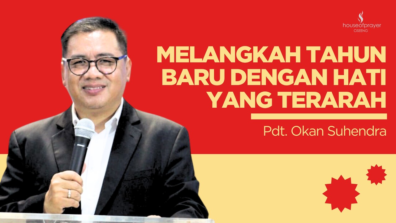 MELANGKAH TAHUN BARU DENGAN HATI YANG TERARAH - PDT. OKAN SUHENDRA