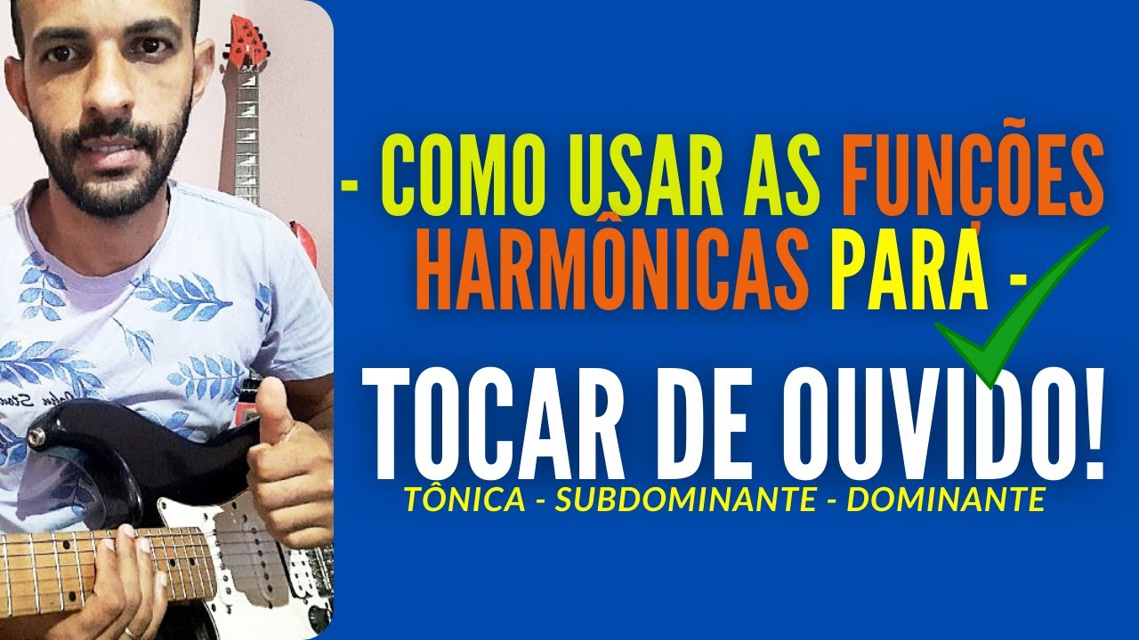 FUNÇÕES HARMÔNICA PARA TOCAR DE OUVIDO  - COMO FUNCIONA NA PRÁTICA