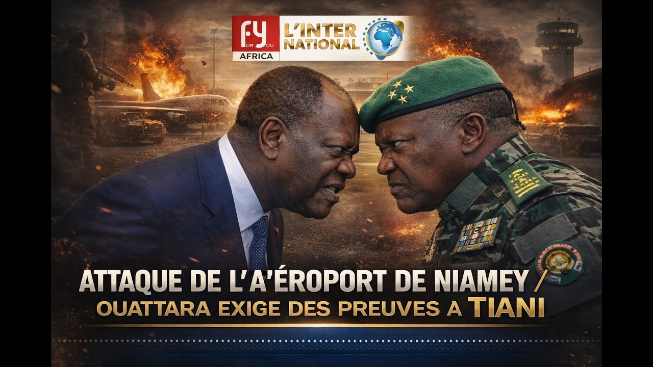 ATTAQUE DE L'AÉROPORT DE NIAMEY / OUATTARA EXIGE DES PREUVES À TIANI