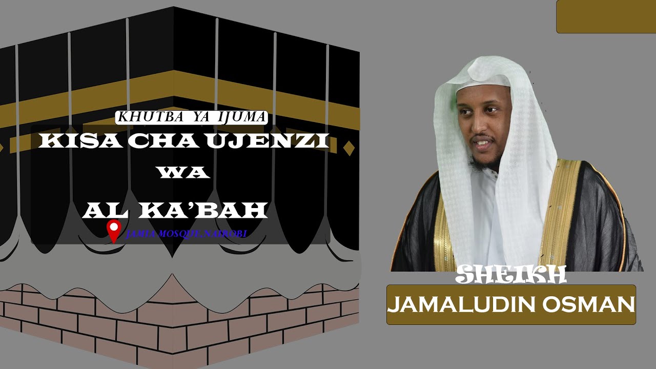 KHUTBA YA IJUMA | UJENZI YA AL KA'BAH | SH JAMIA MOSQUE NAIROBI.