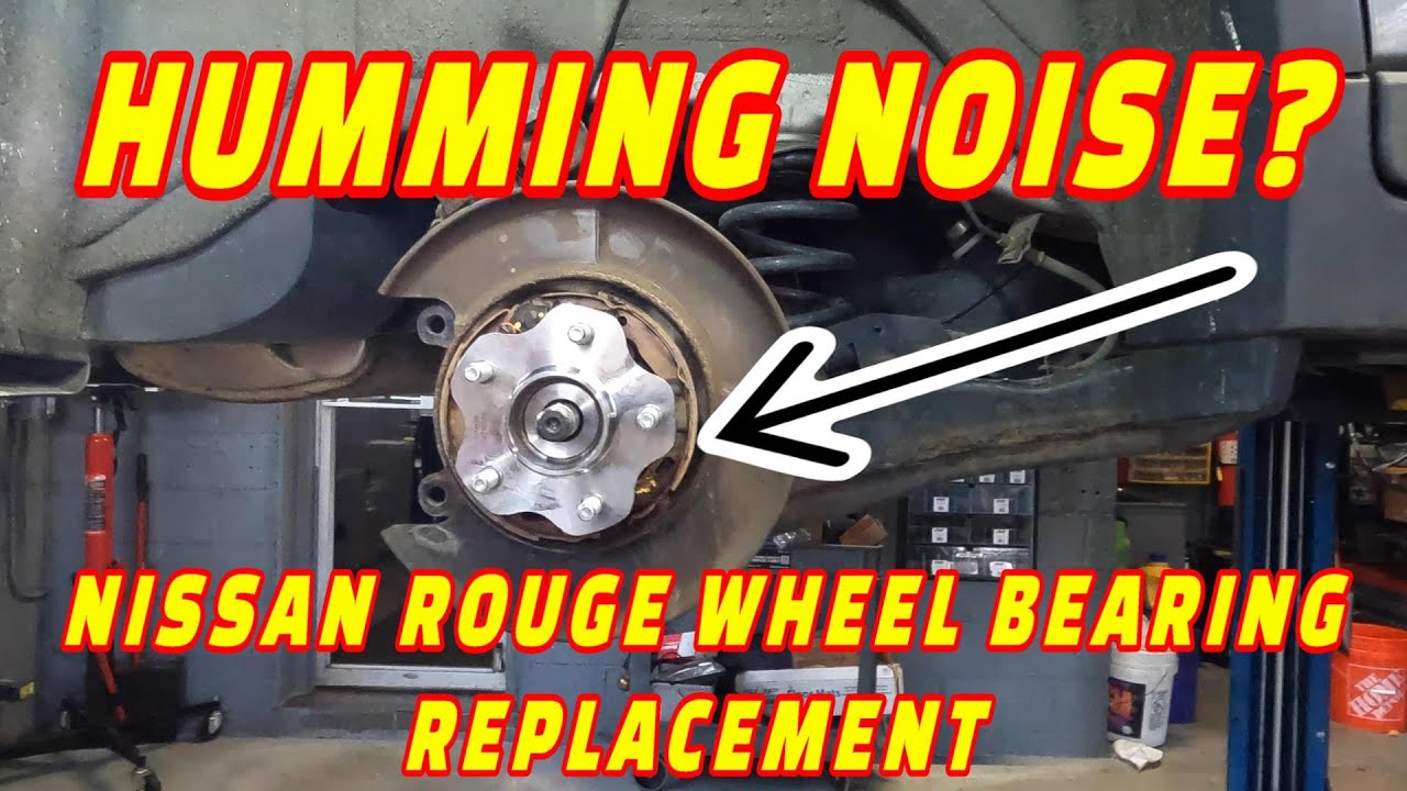 CUSTOMER STATES REAR END IS HUMMING LIKE CRAZY! NISSAN ROGUE REAR WHEEL BEARING REPLACEMENT