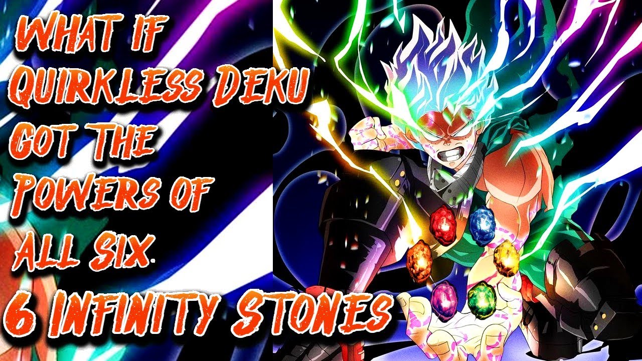What if Quirkless Deku Got The Powers of All Six Infinity Stones | Movie | Au.@ancalagonintheblack