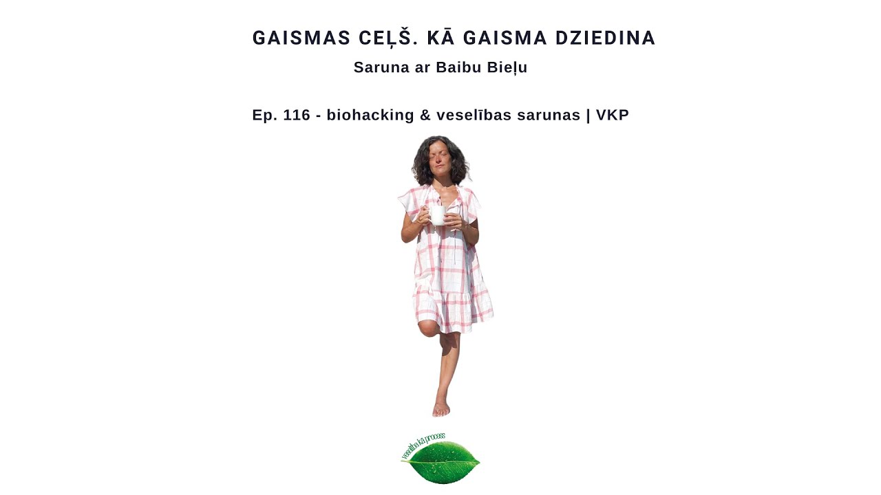 Ep. 116 - biohacking & veselības sarunas | saruna ar Baibu Bieļu - Gaismas ceļš