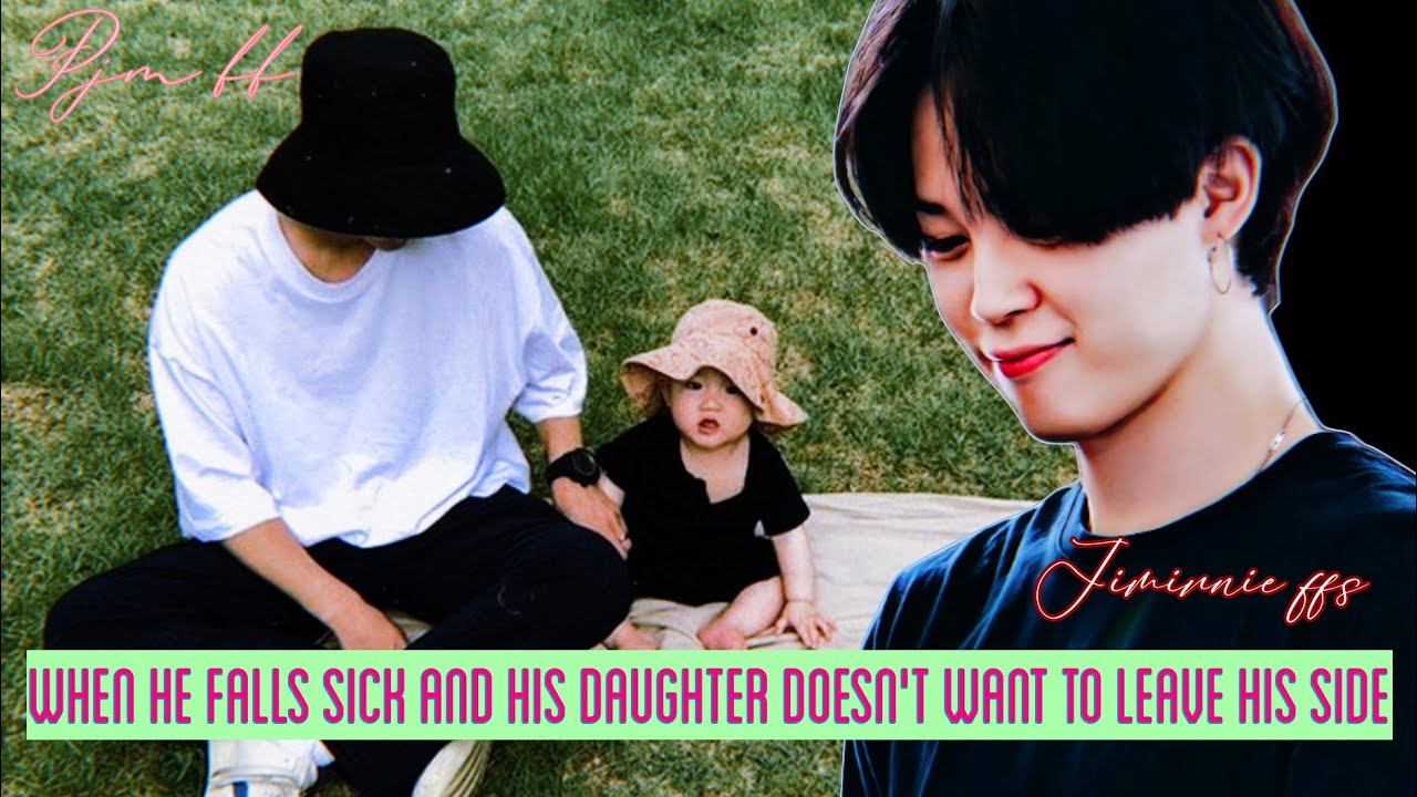 When he falls sick and his daughter doesn't want to leave his side || #jiminff #jiminffoneshot