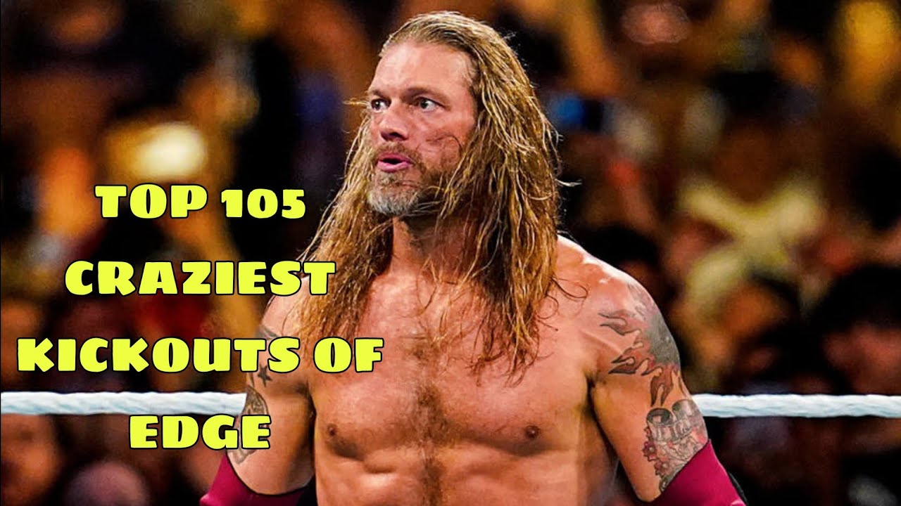 TOP 105 Craziest Kickouts of Edge _HD