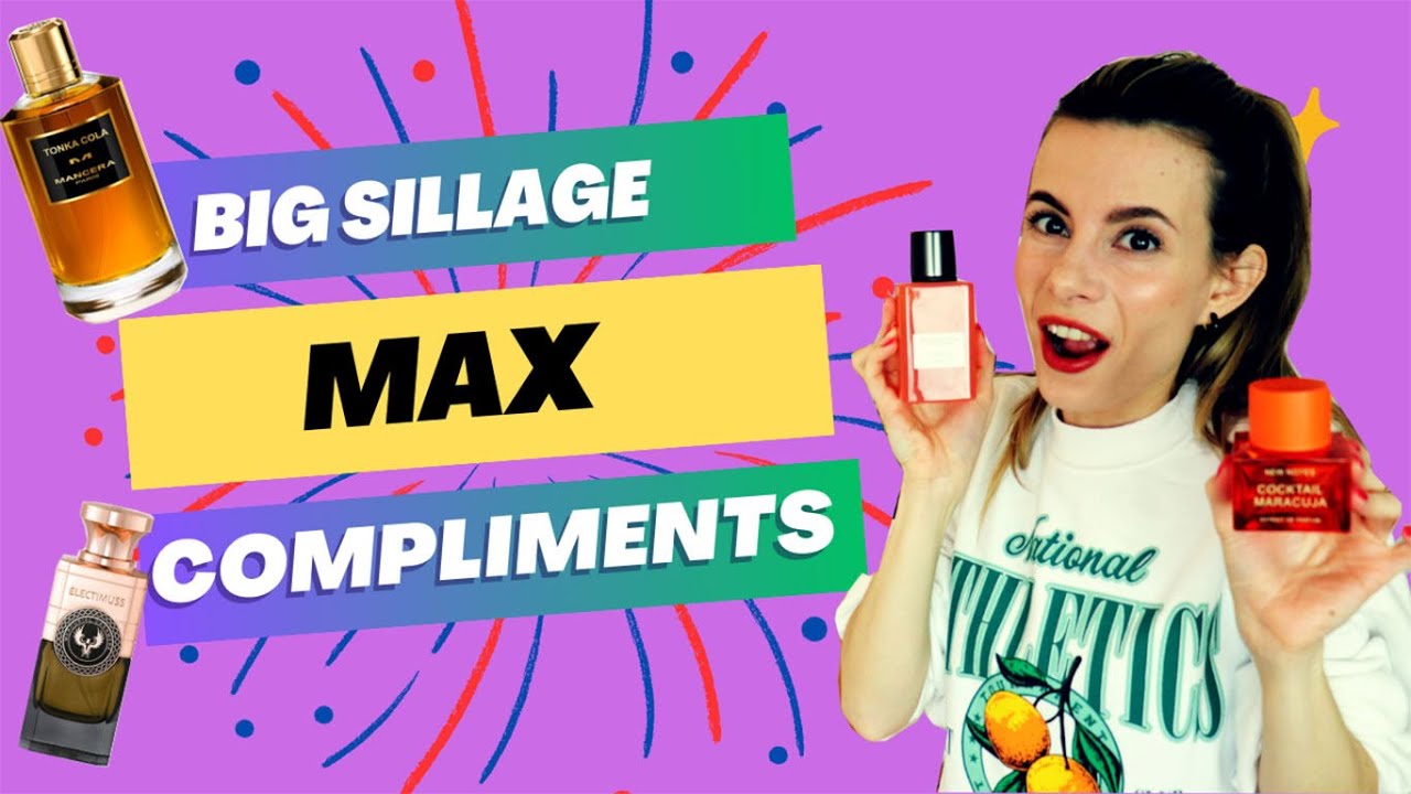 FRAGRANCES with BIG SILLAGE & MAX COMPLIMENTS