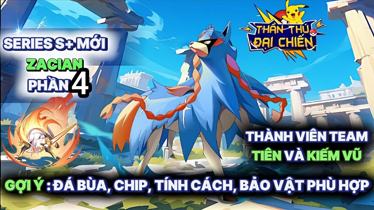Thần Th&uacute; Đại Chiến - Series S+ Zacian (P4) : Gợi &yacute; build Đ&aacute; b&ugrave;a, Chip, T&iacute;nh c&aacute;ch, Bảo vật ph&ugrave; hợp