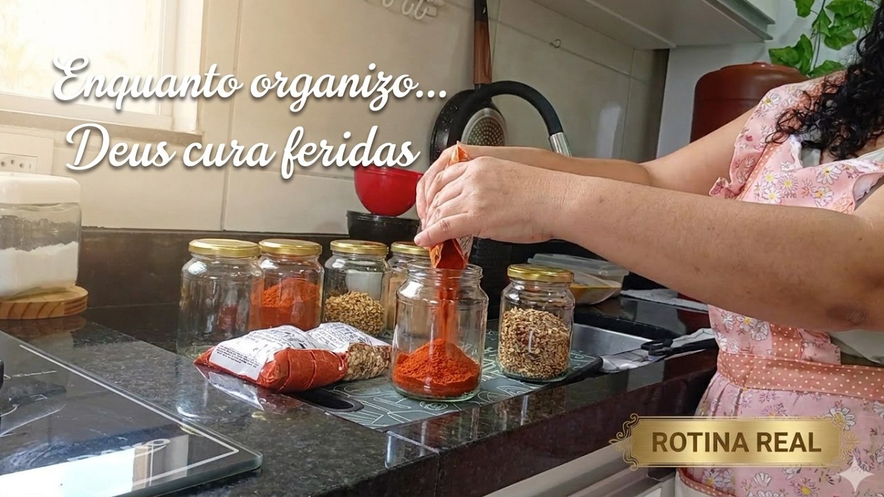 Rotina simples no lar | Feridas emocionais, fé e a cura que vem de Deus