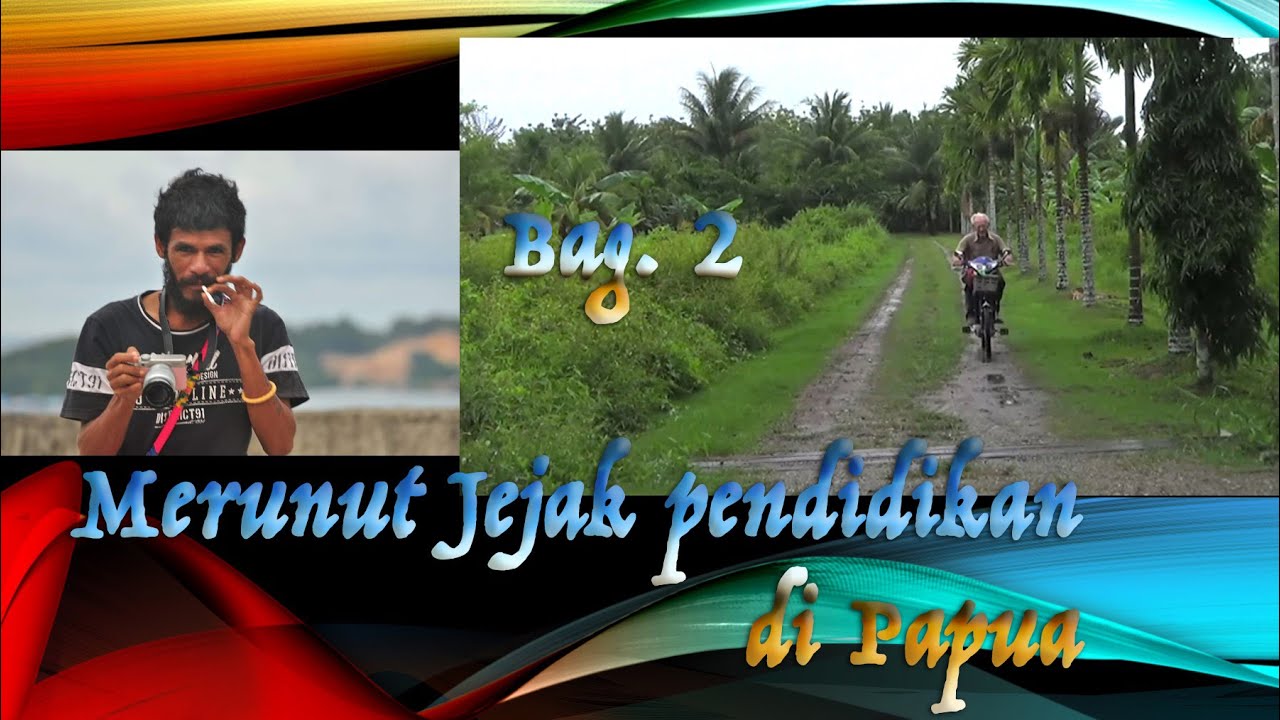 FILM DOKUMENTER MERUNUT JEJAK PENDIDIKAN DI PAPUA Eps 2