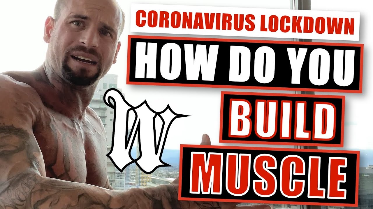 Coronavirus Lockdown : How do you Build Muscle