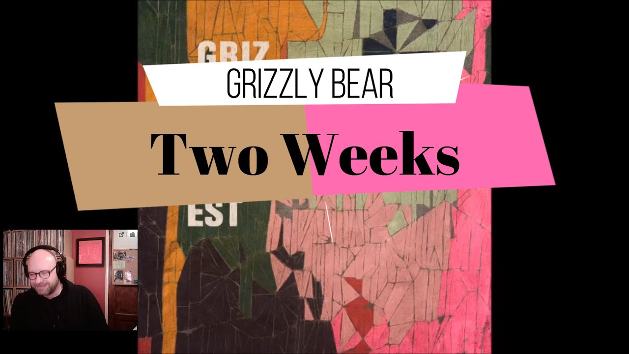 Grizzly Bear - Two Weeks | Reaction