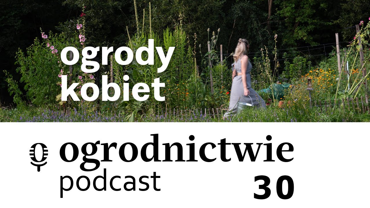 #030 ogrody kobiet - o ogrodnictwie