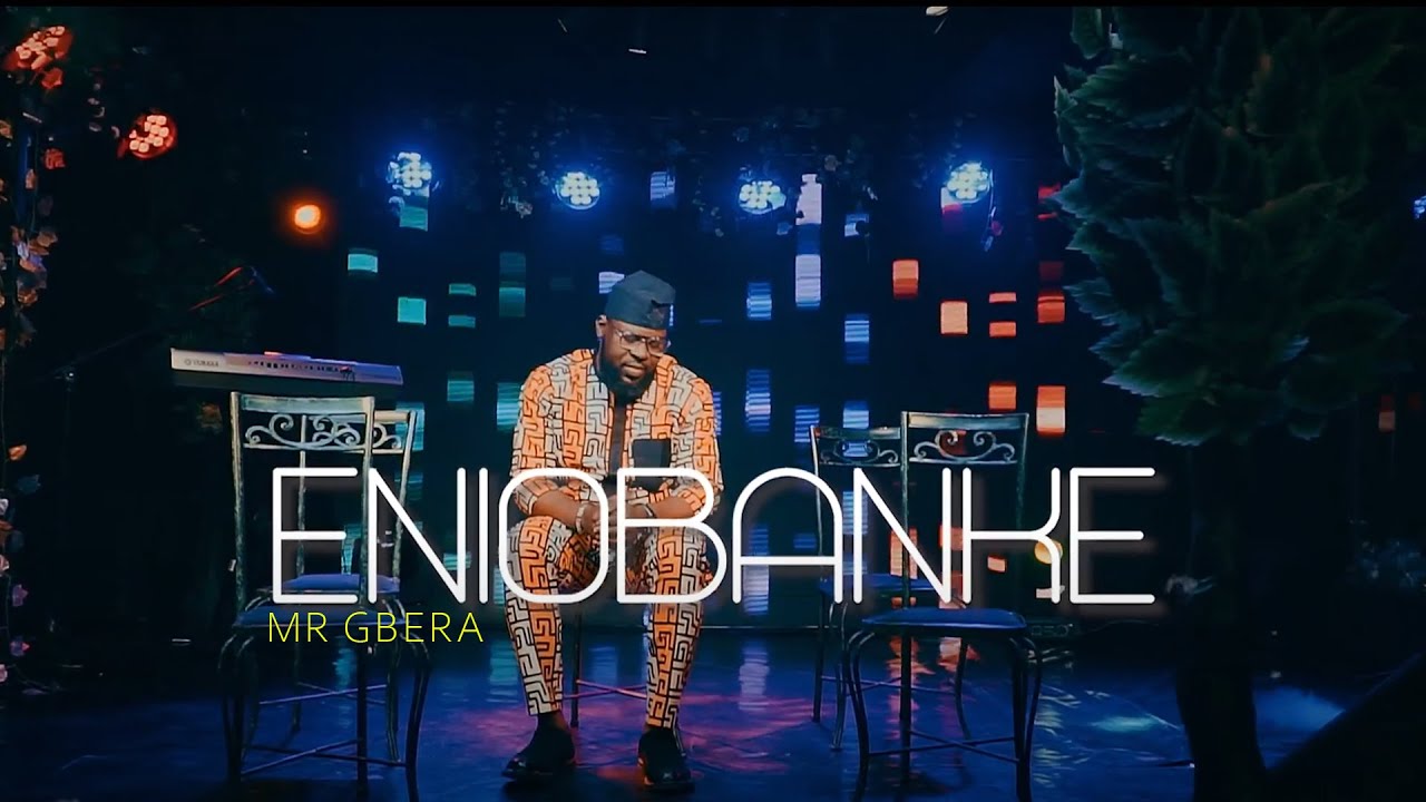 ENIOBANKE - MR GBERA  (official video)